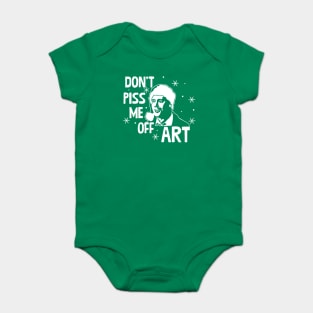 Don't piss me off, Art. Clark Baby Bodysuit